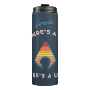 Aquaman If There's A Will There's A Wave Thermal Tumbler