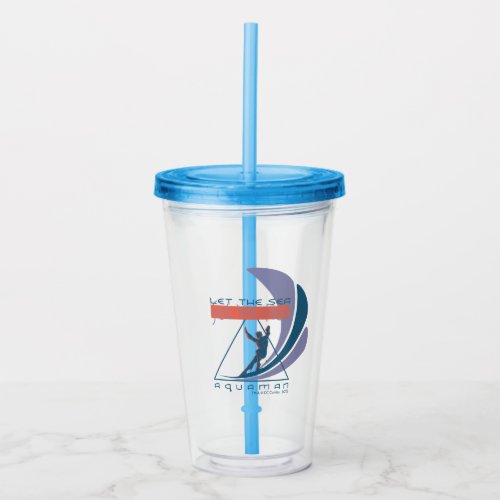 Aquaman  Let The Sea Set You Free Acrylic Tumbler