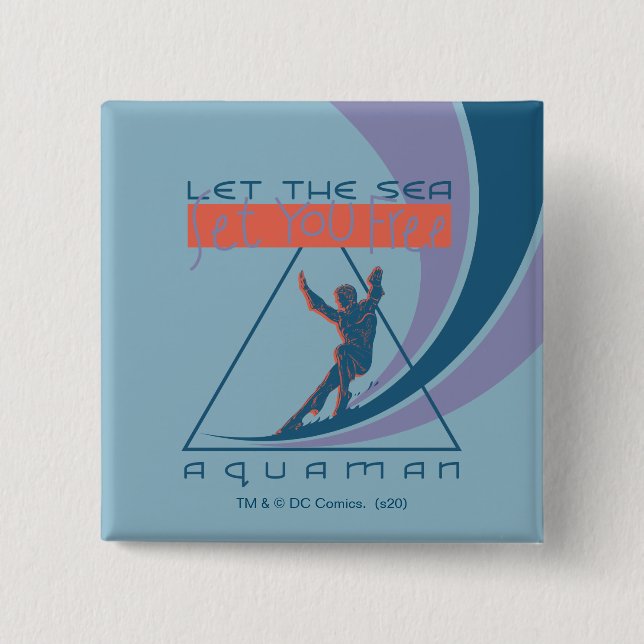 Aquaman | Let The Sea Set You Free Button (Front)