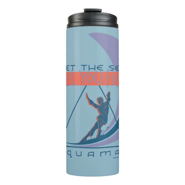 Aquaman | Let The Sea Set You Free Thermal Tumbler (Front)