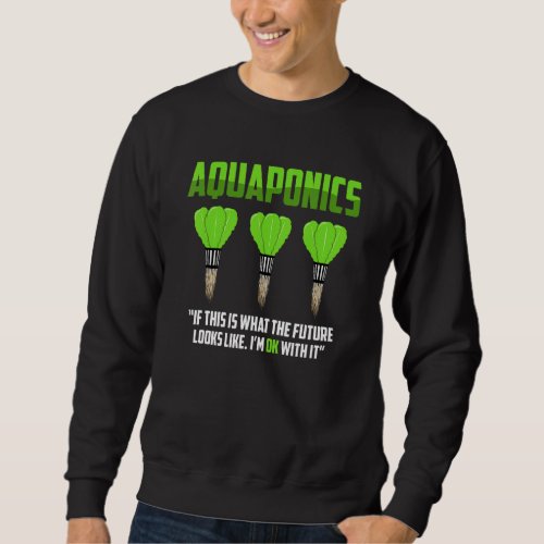 Aquaponics Farmer Farming Aquaculture Hydroponics Sweatshirt