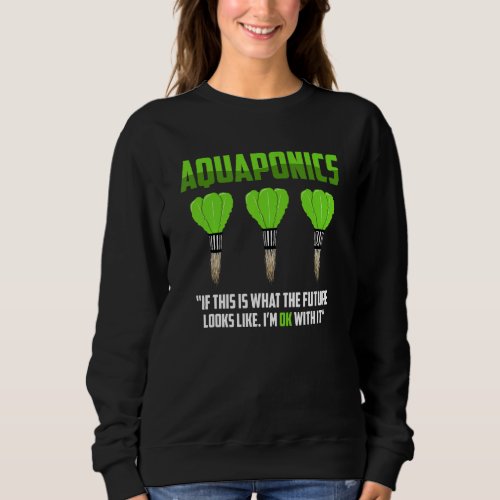 Aquaponics Farmer Farming Aquaculture Hydroponics Sweatshirt