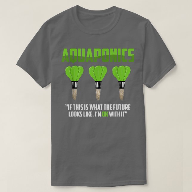 Aquaponics Farmer Farming Aquaculture Hydroponics  T-Shirt (Design Front)
