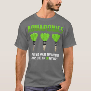 Aquaponics Farmer Farming Aquaculture Hydroponics T-Shirt