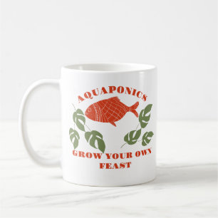 Aquaponics Grow Your Own Feast  Coffee Mug