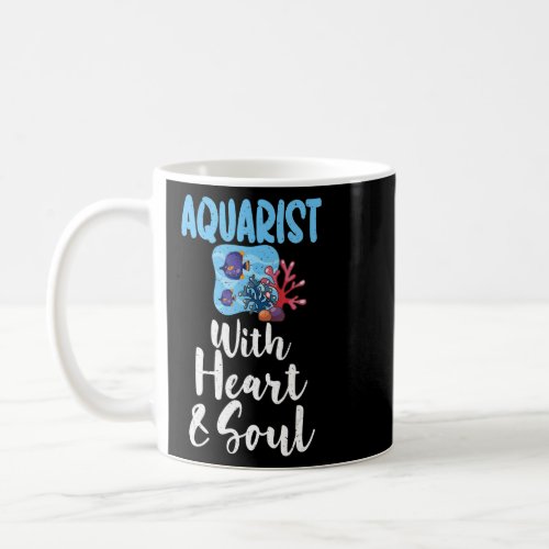 Aquarist with Heart and Soul Fish Owner  Coffee Mug