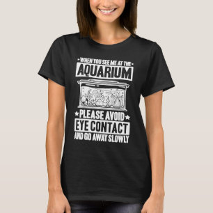 Aquaristics Go Away Fishkeeper Aquarium Aquarist T-Shirt
