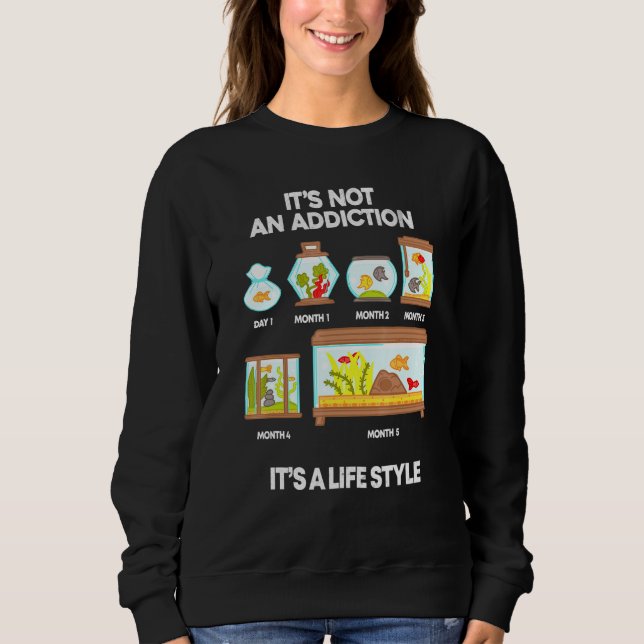 Aquarium Addictionaquarium Addict Aquarist Fish Ta Sweatshirt (Front)