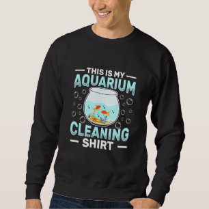 Aquarium Cleaning - Aquarist Sweatshirt