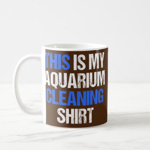 Aquarium Cleaning Fish Lover Fishkeeper  Coffee Mug