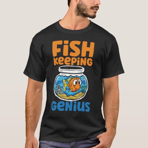 Aquarium Fish Keeping Fishkeeping Genius Goldfish T_Shirt