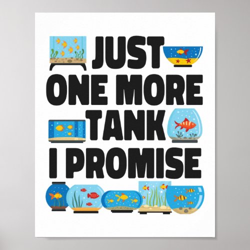 Aquarium Fish Keeping Just One More Tank I Poster