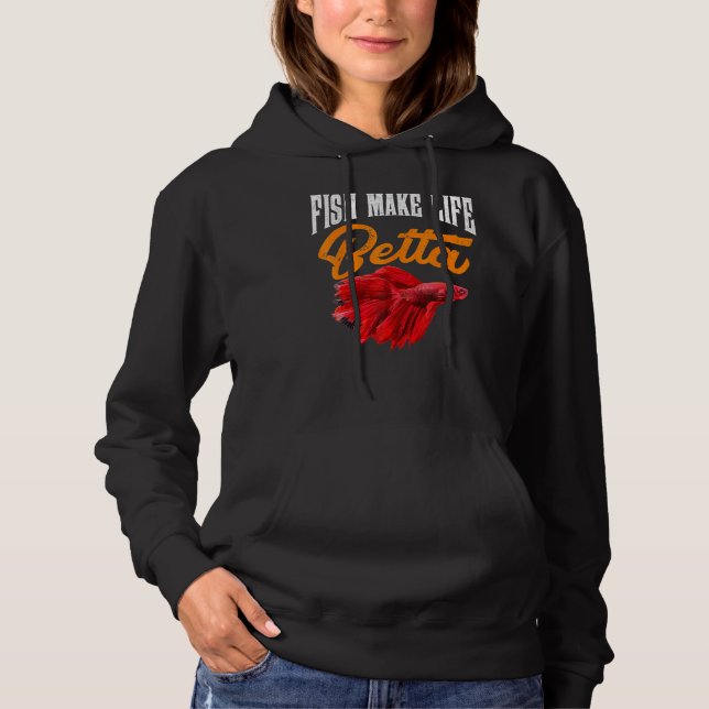 Aquarium Fish Make Life Betta Goldfish Aquarist Th Hoodie (Front)
