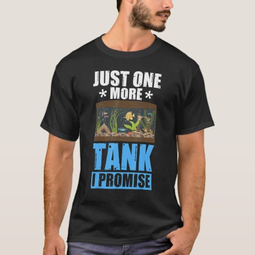 Aquarium Fishkeepers Saltwater Aquarium  One More  T-Shirt