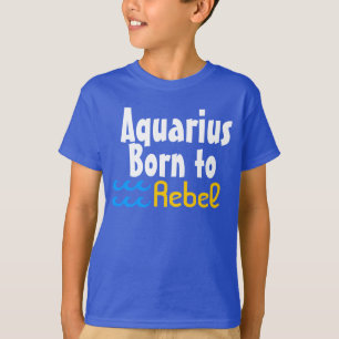 Aquarius Born to Rebel - Zodiac Sign T-Shirt