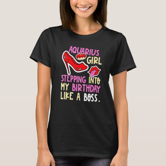 Aquarius Girl Horoscope Heels Stepping Birthday Li T-Shirt (Front)