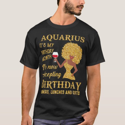 Aquarius Its My Birthday Month Im Now Accept T_Shirt