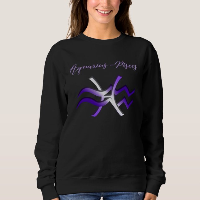 Aquarius Pisces Cusp Zodiac Horoscope Sweatshirt (Front)