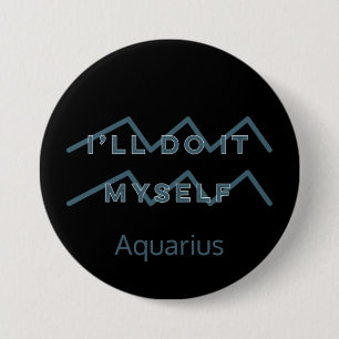 Aquarius Zodiac Sign Fun Quote Blue Text Birthday Button