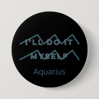 Aquarius Zodiac Sign Fun Quote Blue Text Birthday Button