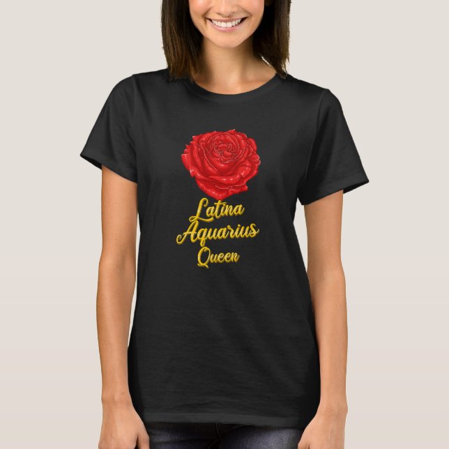Aquarius Zodiac Sign Latina Rose For Hispanic Quee T-Shirt (Front)