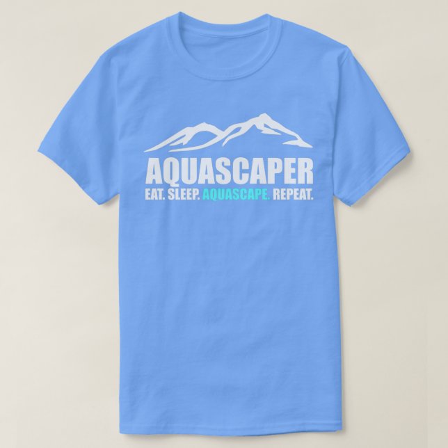 Aquascaper Eat Sleep Aquascape Repeat gift T-Shirt (Design Front)