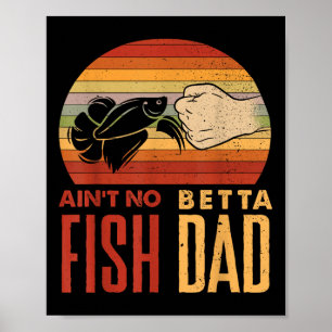 Aquascaping Aquarium Aint No Betta Fish Dad Betta Poster