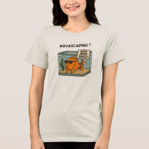 Aquascaping Funny Fish – Aquarium Humor Tri-Blend Shirt