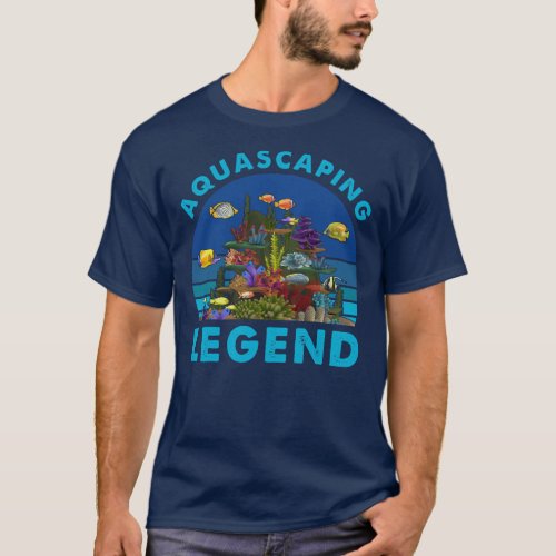 Aquascaping Legend Aquarium Design For Aquarist  T_Shirt