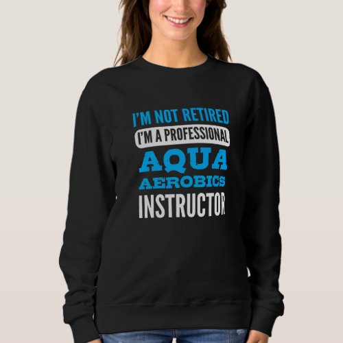 Aquatic Gymnasticss Instructor Swimmer Sweatshirt