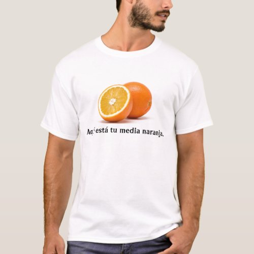 Aqu est tu media naranja T_Shirt