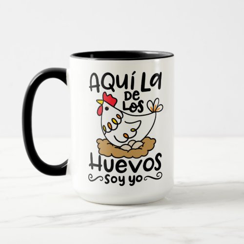 Aqui La De Los Huevos Soy Yo hand drawn Mug