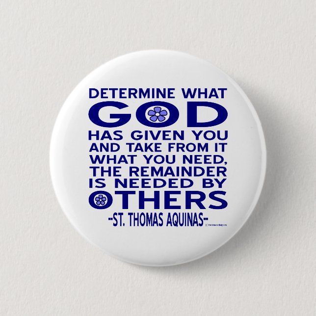 Aquinas Quote Look What God Given You Blue Pinback Button (Front)