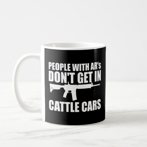 AR 15 Gun Rights I Will Not Comply No Cattle Cars  Coffee Mug