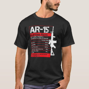 AR-15 Nutrition Facts Gun Rifle Funny Gun Guy Gift T-Shirt