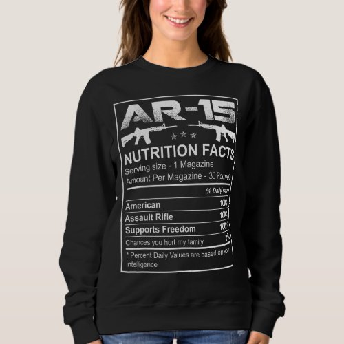 Ar 15 Nutrition Facts Gun Rifle Proud Us Grandpa D Sweatshirt