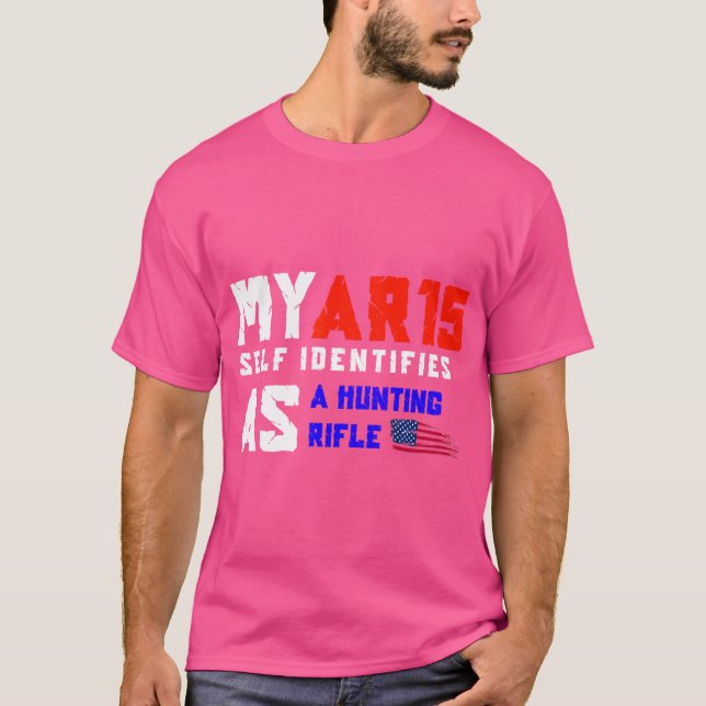 Ar 15 Self Identifies As A Hunting Rifle Second Am T-Shirt (Front)
