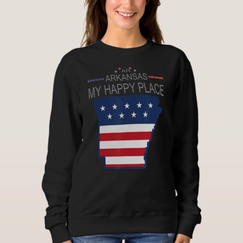 AR Arkansas My Happy Place USA States Flag Map Sweatshirt