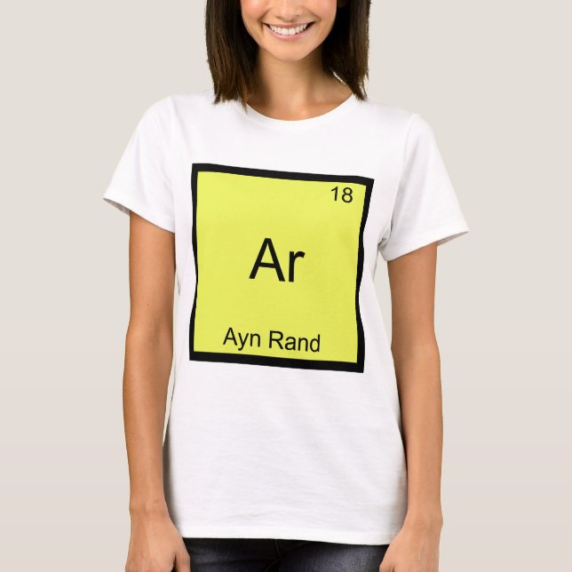 Ar - Ayn Rand Funny Chemistry Element Symbol Tee (Front)