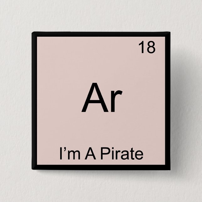 Ar - I'm a Pirate Chemistry Element Symbol Funny Pinback Button (Front)
