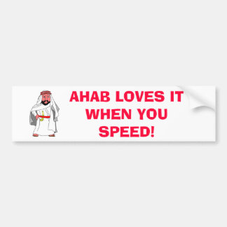 arab, AHAB LOVES IT WHEN YOU SPEED! Bumper Sticker