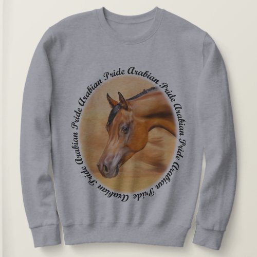 Arabian Horse Arabian Pride Sweatshirt