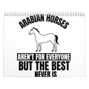 ARABIAN HORSES AREN'T FOREVERYONE BUT THE BEST NEV CALENDAR