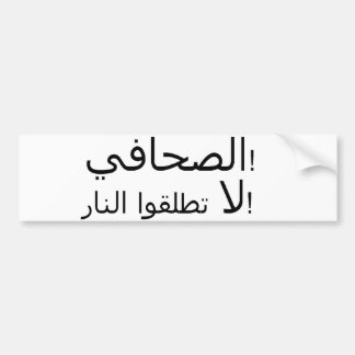 Arabic - Journalist! Do Not Shoot! Bumper Sticker