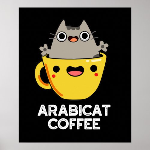 Arabicat Coffee Funny Arabica Cat Pun Dark BG Poster