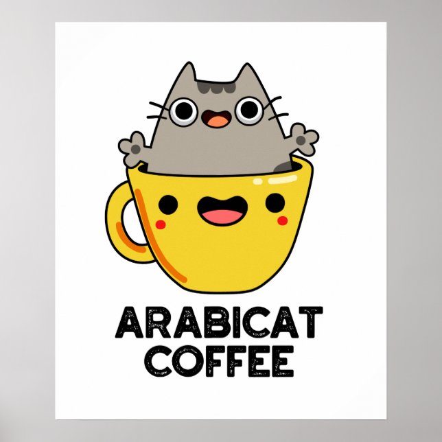 Arabicat Coffee Funny Arabica Cat Pun  Poster (Front)