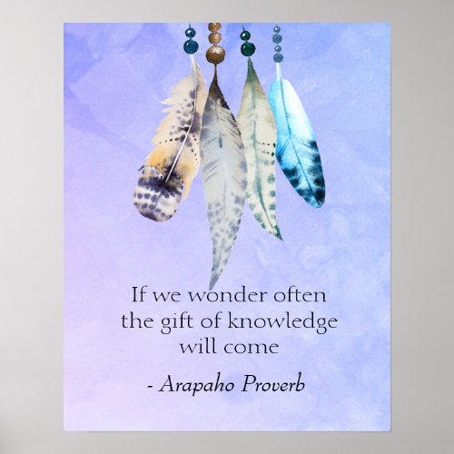 Arapaho Native American Proverb with Feathers Poster