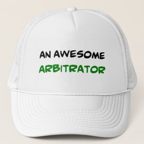 Arbitrator awesome trucker trucker hat