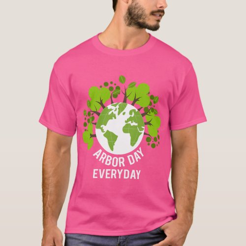 Arbor Day Everyday Earth Planet Anniversary Men Wo T_Shirt