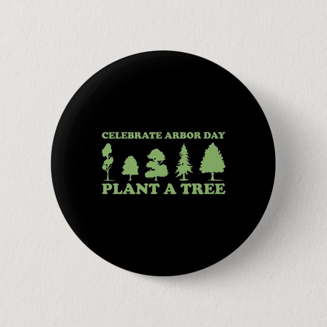 Arbor Day Tree Care Plant More Trees  Button (Front)